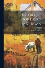 History of Northern Michigan af Perry F. Powers