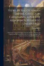 Views in the Ottoman Empire, Chiefly in Caramania, a Part of Asia Minor Hitherto Unexplored; With Some Curious Selections From the Islands of Rhodes a af Luigi Mayer