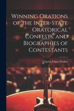 Winning Orations of the Inter-state Oratorical Contests, and Biographies of Contestants af Charles Edgar Prather