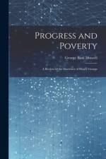 Progress and Poverty: A Review of the Doctrines of Henry George af George Basil Dixwell