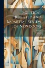 Political Register and Impartial Review of New Books; Volume 6 af Anonymous