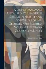 A List of Mammals Obtained by Thaddeus Surber in North and South Carolina, Georgia and Florida Volume Fieldiana Zoology v.3, no.4 af Daniel Giraud Elliot