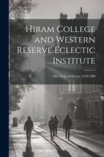 Hiram College and Western Reserve Eclectic Institute: Fifty Years of History, 1850-1900 af Anonymous