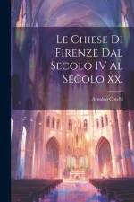 Le Chiese Di Firenze Dal Secolo IV Al Secolo Xx. af Arnaldo Cocchi