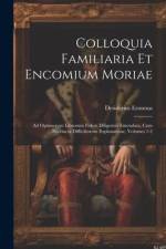 Colloquia Familiaria Et Encomium Moriae af Desiderius Erasmus