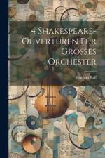 4 Shakespeare-Ouverturen Für Grosses Orchester af Joachim Raff