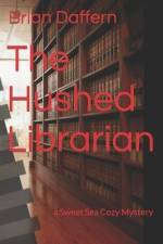 The Hushed Librarian: a Sweet Sea Cozy Mystery af Brian Daffern