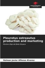 Pleurotus ostreautus production and marketing af Holman Javier Alfonso Alvarez