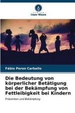 Die Bedeutung von körperlicher Betätigung bei der Bekämpfung von Fettleibigkeit bei Kindern af Fábio Peron Carballo