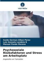 Psychosoziale Risikofaktoren und Stress am Arbeitsplatz af Guido Germán Albán Pérez