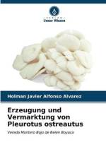 Erzeugung und Vermarktung von Pleurotus ostreautus af Holman Javier Alfonso Alvarez