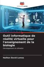 Outil informatique de réalité virtuelle pour l'enseignement de la biologie af Hailton David Lemos