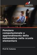 Pensiero computazionale e apprendimento della matematica nella scuola elementare af Sutama