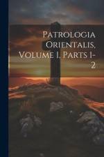 Patrologia Orientalis, Volume 1, parts 1-2 af Anonymous