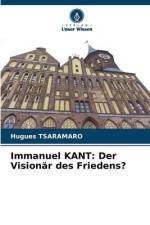 Immanuel KANT: Der Visionär des Friedens? af Hugues Tsaramaro
