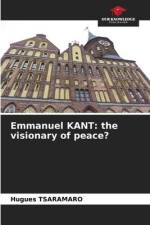 Emmanuel KANT: the visionary of peace? af Hugues Tsaramaro
