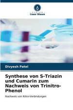 Synthese von S-Triazin und Cumarin zum Nachweis von Trinitro-Phenol af Divyesh Patel