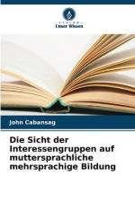 Die Sicht der Interessengruppen auf muttersprachliche mehrsprachige Bildung af John Cabansag