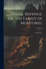 Fatal Revenge; or, The Family of Montorio.: A Romance.; Volume 3 af Anonymous