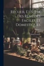 Recueil Et Suite Des Remèdes Faciles Et Domestiques; Volume 1 af Marie Fouquet
