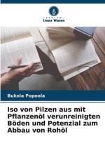 Iso von Pilzen aus mit Pflanzenöl verunreinigten Böden und Potenzial zum Abbau von Rohöl af Bukola Popoola