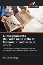 L'insegnamento dell'arte nella città di Manaus: ricostruire la storia af Antonio Soares
