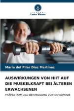 AUSWIRKUNGEN VON HIIT AUF DIE MUSKELKRAFT BEI ÄLTEREN ERWACHSENEN af María del Pilar Díaz Martínez
