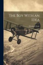 The Boy With an Idea af Elizabeth Eiloart