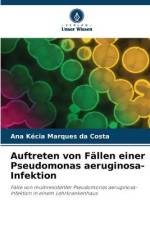 Auftreten von Fällen einer Pseudomonas aeruginosa-Infektion af Ana Kécia Marques Da Costa