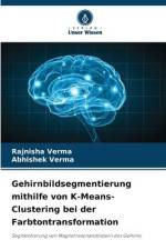 Gehirnbildsegmentierung mithilfe von K-Means-Clustering bei der Farbtontransformation af Rajnisha Verma