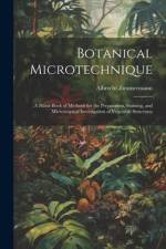 Botanical Microtechnique: A Hand-Book of Methods for the Preparation, Staining, and Microscopical Investigation of Vegetable Structures af Albrecht Zimmermann