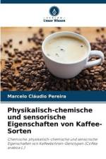 Physikalisch-chemische und sensorische Eigenschaften von Kaffee-Sorten af Marcelo Cláudio Pereira
