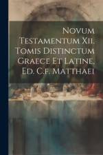 Novum Testamentum Xii. Tomis Distinctum Graece Et Latine, Ed. C.f. Matthaei af Anonymous