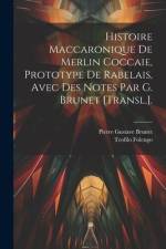 Histoire Maccaronique De Merlin Coccaie, Prototype De Rabelais, Avec Des Notes Par G. Brunet [Transl.]. af Pierre Gustave Brunet