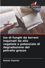 Iso di funghi da terreni inquinati da olio vegetale e potenziale di degradazione del petrolio grezzo af Bukola Popoola