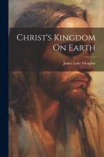 Christ's Kingdom On Earth af James Luke Meagher