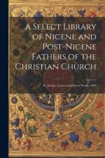 A Select Library of Nicene and Post-Nicene Fathers of the Christian Church: St. Jerome: Letters and Select Works, 1893 af Anonymous