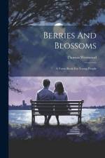 Berries And Blossoms: A Verse-book For Young People af Thomas Westwood