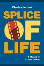 Splice of Life: A Memoir in 13 Film Genres af Charles Jensen