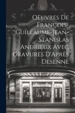 OEuvres de François-Guillaume-Jean-Stanislas Andrieux Avec Gravures D'Après Desenne af Anonymous