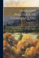 Un Agent Politique De Charles-Quint: Le Bourguignon Claude Bouton, Avec Le Texte De Son Miroir Des Dames Et Des Pièces Justificatives. (Publ., Soc. D' af Eugene Beauvois