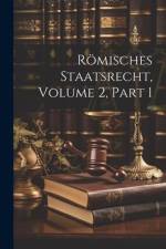 Römisches Staatsrecht, Volume 2, part 1 af Anonymous