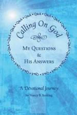 Calling on God: My Questions & His Answers af Nancy B. Keating