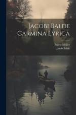 Jacobi Balde Carmina Lyrica af Jakob Balde