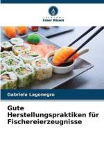 Gute Herstellungspraktiken für Fischereierzeugnisse af Gabriela Lagonegro