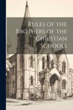 Rules of the Brothers of the Christian Schools af Anonymous