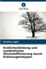Knöllchenbildung und symbiotische Stickstofffixierung durch Erdnussgenotypen af Boniface Agah