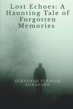 Lost Echoes: A Haunting Tale of Forgotten Memories af Suryansh Vinayak Sonavane