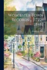 Worcester Town Records ... [1722-1848] af Franklin P. Rice