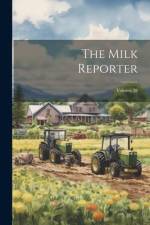 The Milk Reporter; Volume 38 af Anonymous